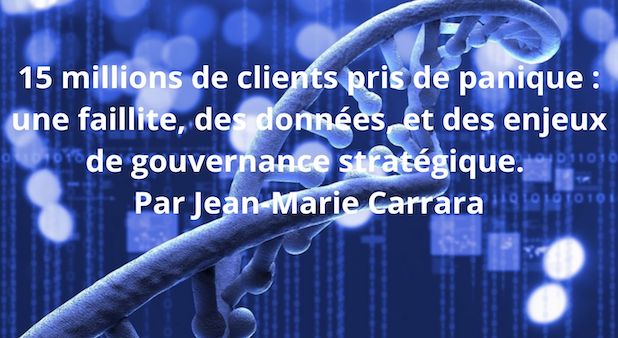 Données génétiques. 15 millions de clients pris de panique : une faillite, des données, et des enjeux de gouvernance stratégique. Par Jean-Marie Carrara