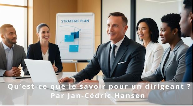 Qu’est-ce que le savoir pour un dirigeant ? Par Jan-Cédric Hansen