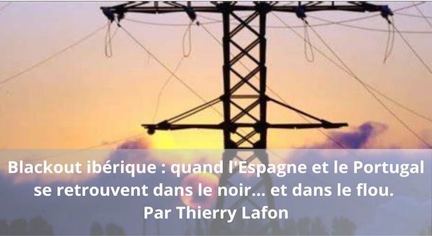 Blackout ibérique : quand l'Espagne et le Portugal se retrouvent dans le noir... et dans le flou. Par Thierry Lafon Blackout ibérique : quand l'Espagne et le Portugal se retrouvent dans le noir... et dans le flou. Par Thierry Lafon