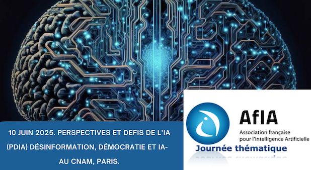 10 juin 2025. PERSPECTIVES ET DEFIS DE l’IA (PDIA) Désinformation, Démocratie et IA-  au Cnam, Paris.