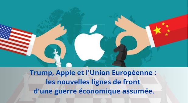 Trump, Apple et l'Union Européenne : les nouvelles lignes de front d'une guerre économique assumée.