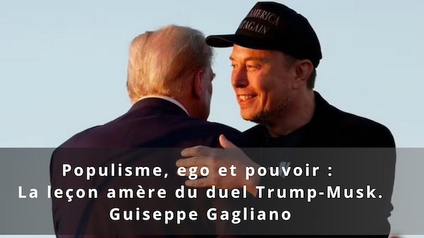 Populisme, ego et pouvoir : La leçon amère du duel Trump-Musk. Guiseppe Gagliano