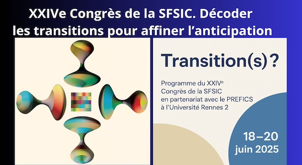 XXIVe Congrès de la SFSIC. Décoder les transitions pour affiner l’anticipation