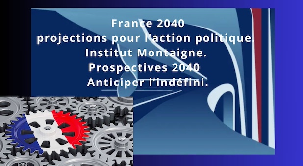 France 2040, projections pour l’action politique. Institut Montaigne. Prospectives 2040 : anticiper l’indéfini. France 2040, projections pour l’action politique. Institut Montaigne. Prospectives 2040 : anticiper l’indéfini.