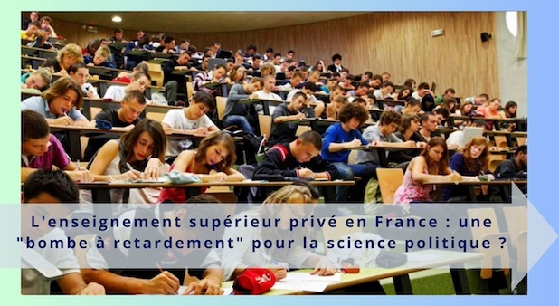 L'enseignement supérieur privé en France : une "bombe à retardement" pour la science politique ?