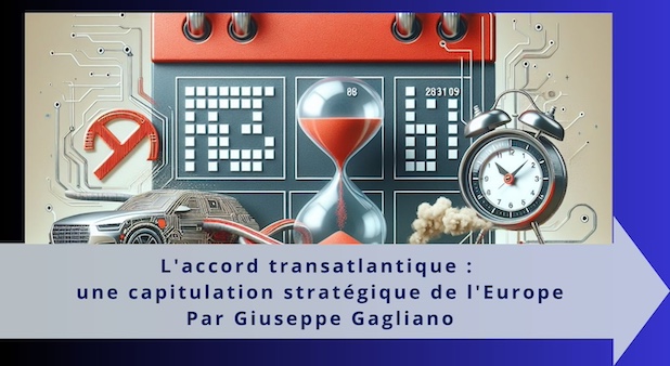 L'accord transatlantique : une capitulation stratégique de l'Europe L'accord transatlantique : une capitulation stratégique de l'Europe
