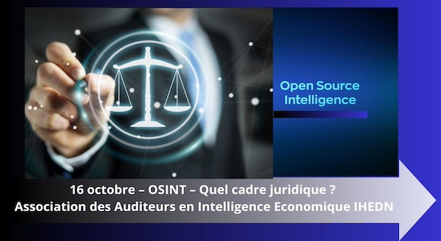 16 octobre – OSINT – Quel cadre juridique ? Association des Auditeurs en Intelligence Economique  de l'IHEDN