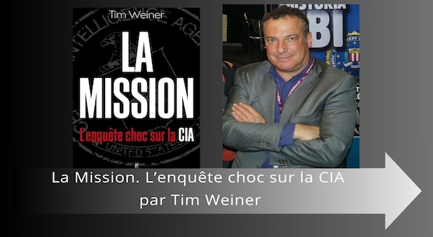 La Mission. L’enquête choc sur la CIA par Tim Weiner