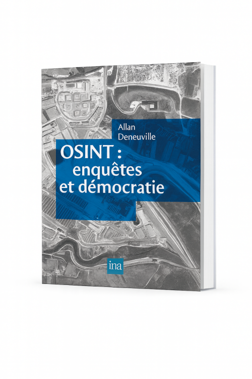 L’OSINT au service de la démocratie : le nouvel essai d’Allan Deneuville à paraître aux éditions de l’INA L’OSINT au service de la démocratie : le nouvel essai d’Allan Deneuville à paraître aux éditions de l’INA