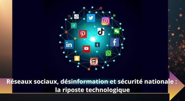 "Réseaux sociaux, désinformation et sécurité nationale : la riposte technologique" Conférence