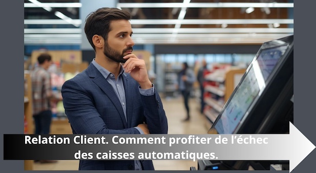 Relation Client. Comment profiter de l’échec des caisses automatiques. Jean-Marie Carrara