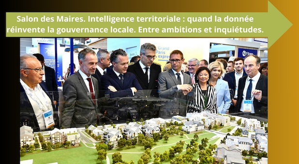 Salon des Maires. Intelligence territoriale : quand la donnée réinvente la gouvernance locale. Entre ambitions et inquiétudes.
