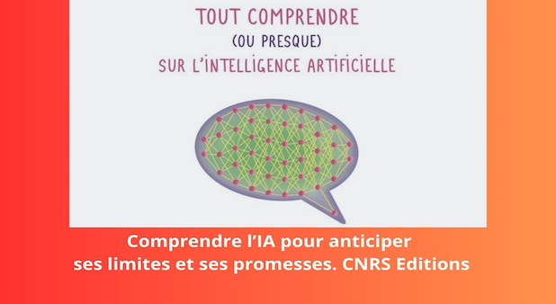  Comprendre l’IA pour anticiper ses limites et ses promesses. CNRS Editions
