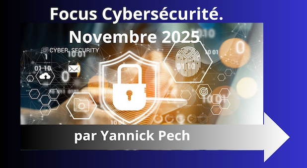 Focus Cybersécurité. Novembre 2025. La cybersécurité européenne au défi de la protection de la vie privée et des métadonnées, de la construction de la souveraineté, et la sécurisation des chaînes d’approvisionnement par Yannick Pech
