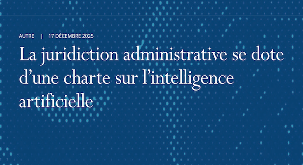 Le Conseil d’État publie sa charte sur l’usage de l’IA : un cadre attendu pour une juridiction en transition.