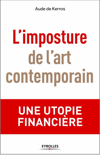 Aude de Kerros : Fiche de lecture "L'imposture de l'Art Contemporain".