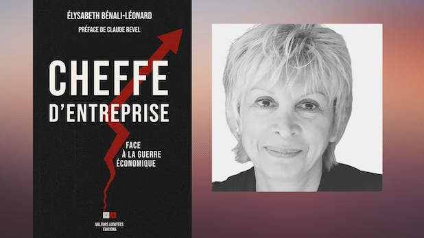 Quand la guerre économique s’invite dans le quotidien des cheffes d’entreprise. Élysabeth Benali‑Léonard