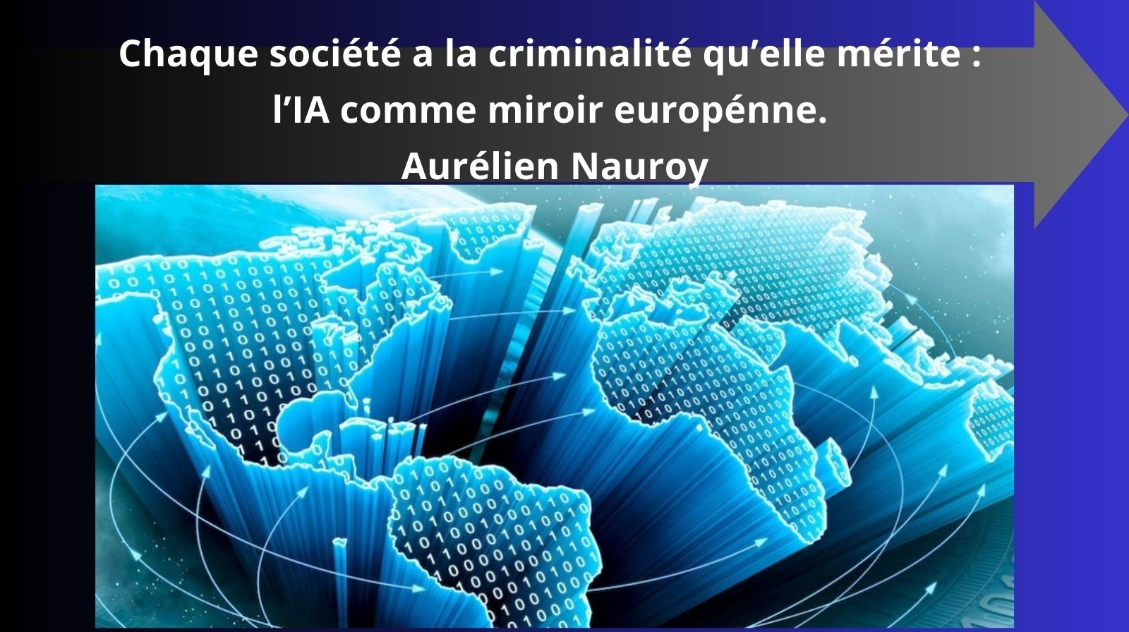 Chaque société a la criminalité qu’elle mérite : l’IA comme miroir europénne. Aurélien Nauroy