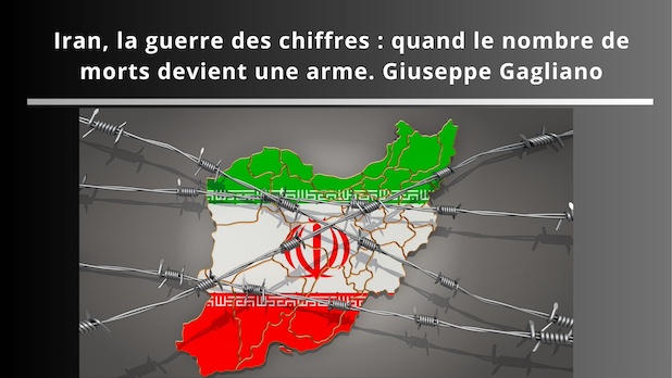 Iran, la guerre des chiffres : quand le nombre de morts devient une arme. Giuseppe Gagliano
