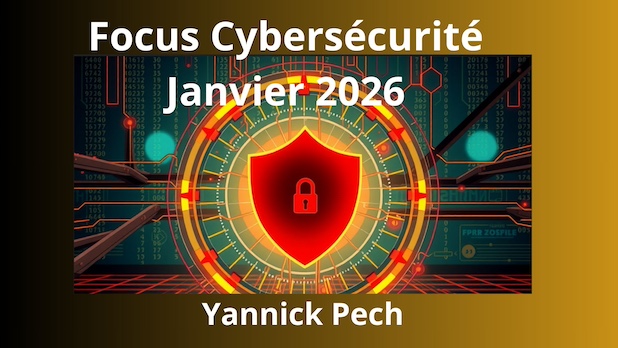 Focus Cybersécurité. Janvier 2026. Un début d’année sous tension temporisé par l’ambitieuse Stratégie de cybersécurité nationale ? Yannick Pech