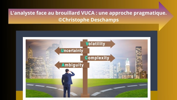L’analyste face au brouillard VUCA : une approche pragmatique. ©Christophe Deschamps