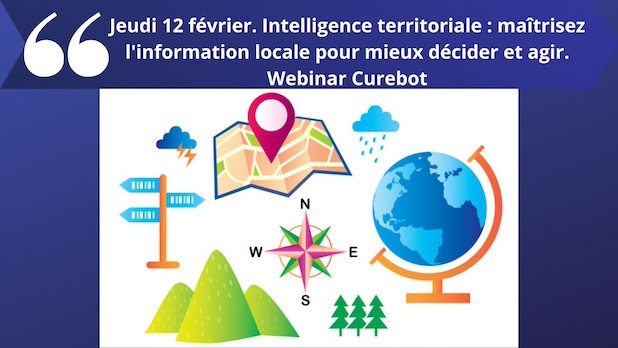 Jeudi 12 février. Intelligence territoriale : maîtrisez l'information locale pour mieux décider et agir. Webinar Curebot