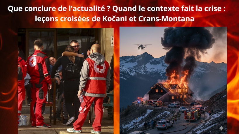 Que conclure de l’actualité ? Quand le contexte fait la crise : leçons croisées de Kočani et Crans-Montana  