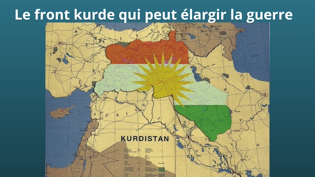 Le front kurde qui peut élargir la guerre. Corridors d'infiltration, Gardiens de la Révolution, logistique et risque de régionalisation.