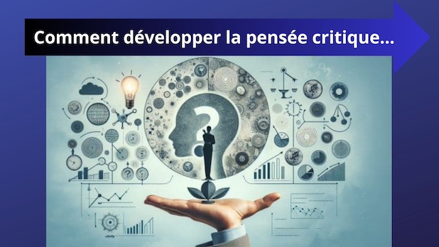 Comment développer la pensée critique : un impératif stratégique pour les dirigeants d'entreprise dans un monde de désinformation
