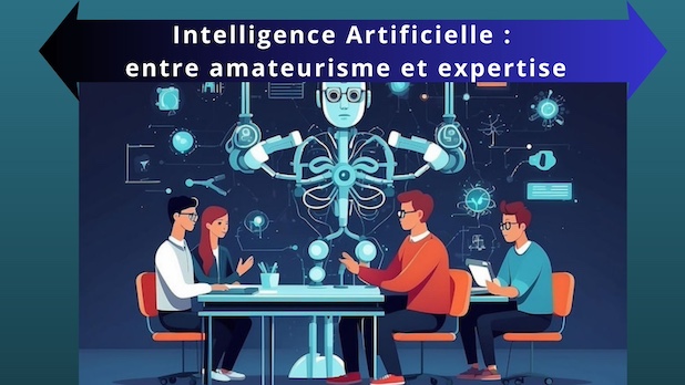 Intelligence Artificielle : entre amateurisme et expertise