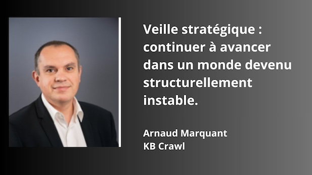 Veille stratégique : continuer à avancer dans un monde devenu structurellement instable