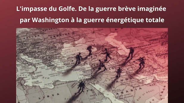 L'impasse du Golfe. De la guerre brève imaginée par Washington à la guerre énergétique totale