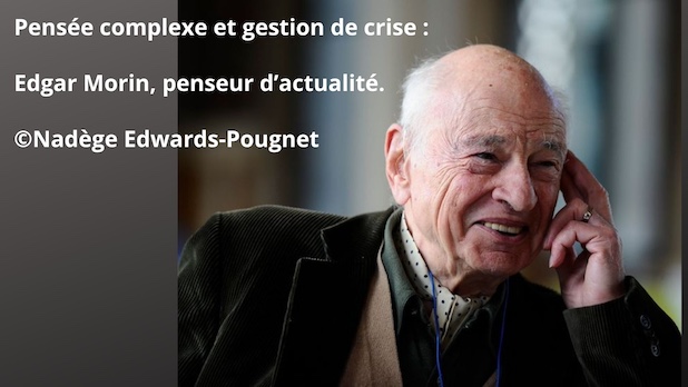 Pensée complexe et gestion de crise : Edgar Morin, penseur d’actualité. ©Nadège Edwards-Pougnet