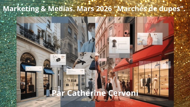 Marketing & Medias. Mars 2026 "Marchés de dupes". Par Catherine Cervoni
