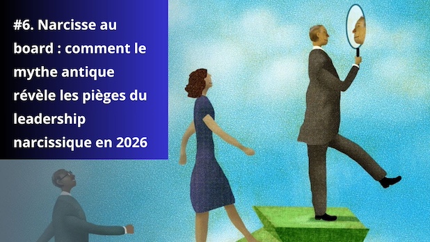 #6. Narcisse au board : comment le mythe antique révèle les pièges du leadership narcissique en 2026