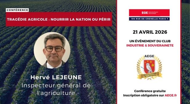 21 avril 2026. Tragédie agricole : nourrir la nation ou périr. Hervé Lejeune. Inspecteur général de l'agriculture. AEGE