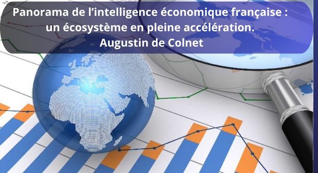 Panorama de l’intelligence économique : un écosystème en pleine accélération. Augustin de Colnet