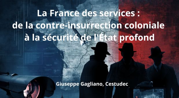 La France des services : de la contre-insurrection coloniale à la sécurité de l'État profond