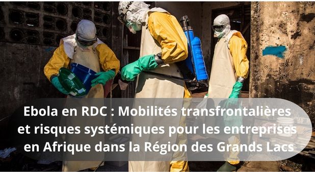 Ebola en RDC : Mobilités transfrontalières et risques systémiques pour les entreprises en Afrique dans la Région des Grands Lacs