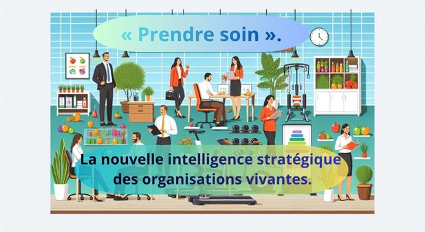 « Prendre soin ». La nouvelle intelligence stratégique des organisations vivantes. Anna Elviro