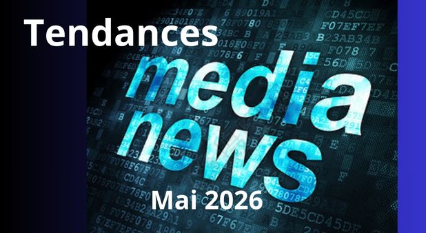 Tendances Medias Mai 2026.  À l’ombre des plateformes : comment l’IA, les créateurs et les médias réinventent le rapport à l'information