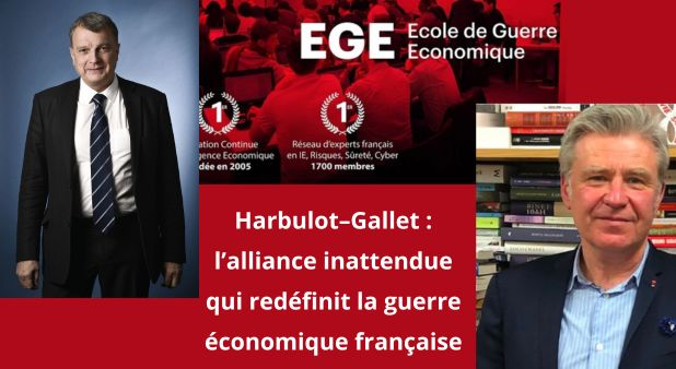 De Harbulot à Gallet : l’alliance inattendue qui redéfinit la guerre économique française