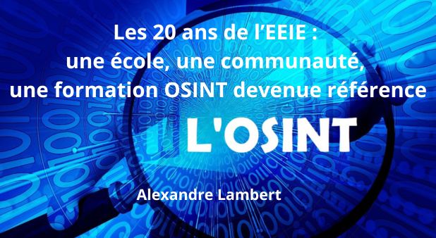 Les 20 ans de l’EEIE : une école, une communauté, une formation OSINT devenue référence