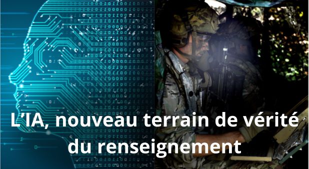L’IA, nouveau terrain de vérité du renseignement