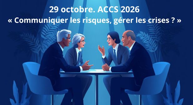 29 octobre. ACCS 2026 : « Communiquer les risques, gérer les crises ? »  