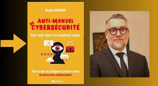 Lisez !  Anti-manuel de cybersécurité Voir clair dans le brouillard cyber. Nicolas Remarck. GERESO