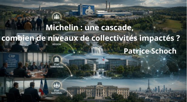 Michelin : une cascade, combien de niveaux de collectivités impactés ? Patrice Schoch
