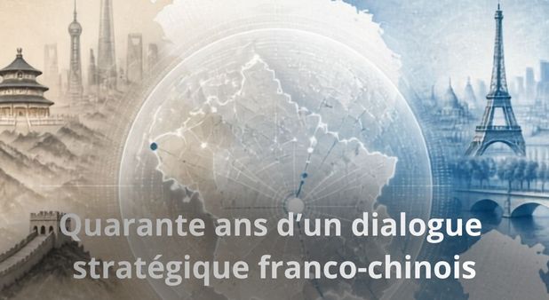 Quarante ans d’un dialogue stratégique franco‑chinois