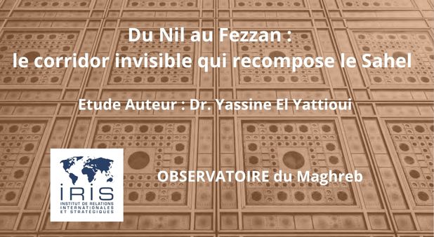 Du Nil au Fezzan : le corridor invisible qui recompose le Sahel