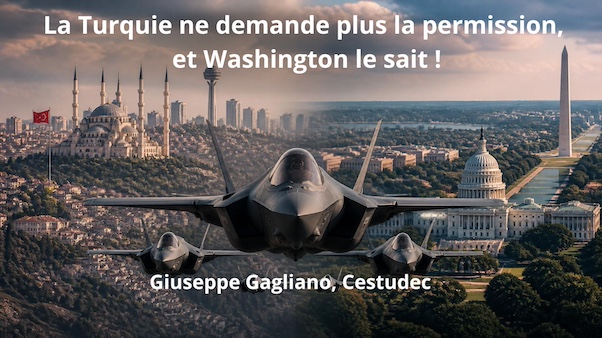 La Turquie ne demande plus la permission, et Washington le sait !